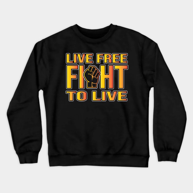 Live Fight To Live Fist Crewneck Sweatshirt by Shawnsonart